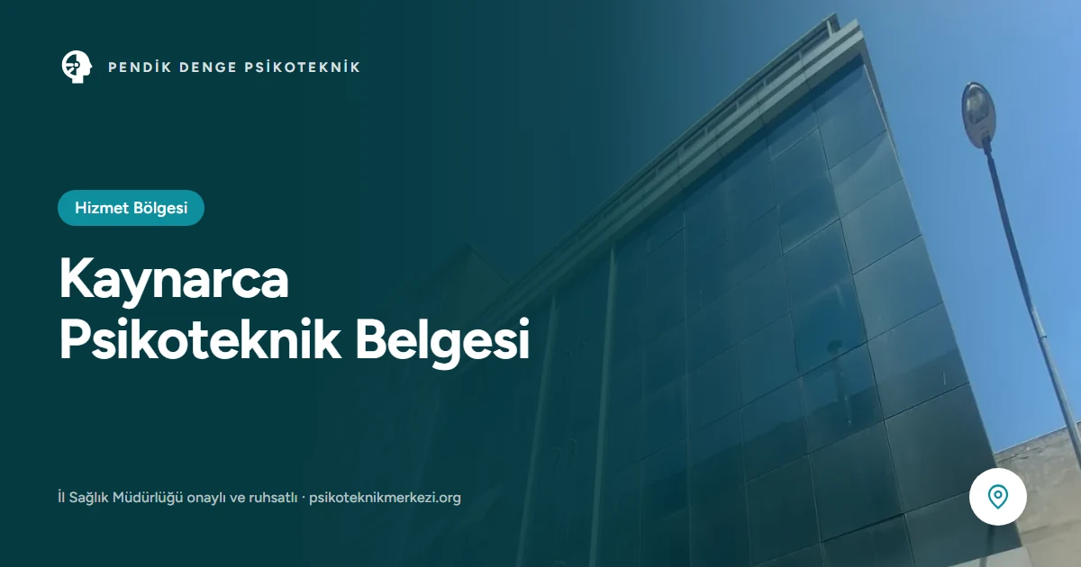Kaynarca psikoteknik belgesi ve merkez konumu