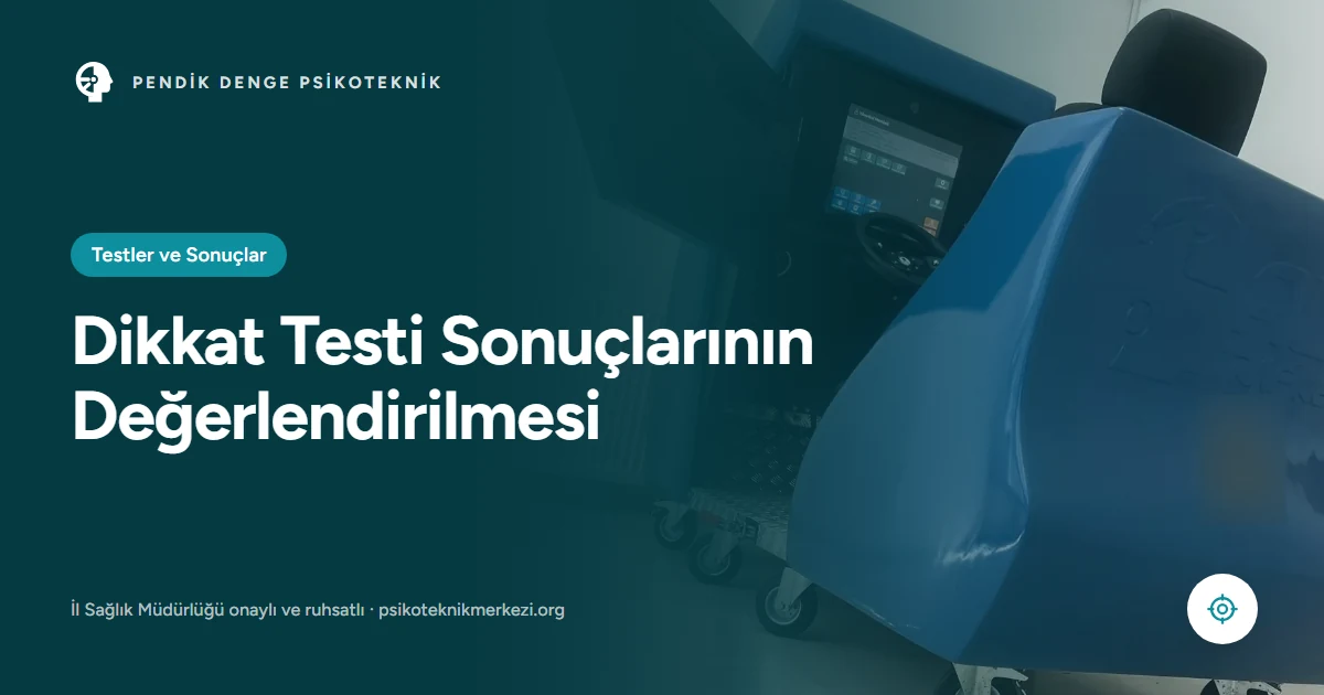 Psikoteknik dikkat testi sonuçlarının değerlendirilmesi