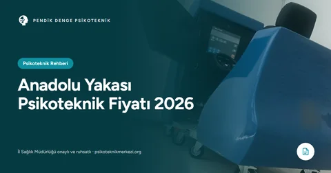 Anadolu Yakası Psikoteknik Fiyatı 2026