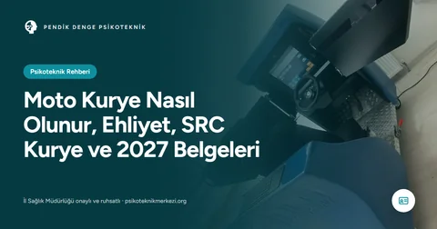 Moto Kurye Nasıl Olunur, Ehliyet, SRC Kurye ve 2027 Belgeleri