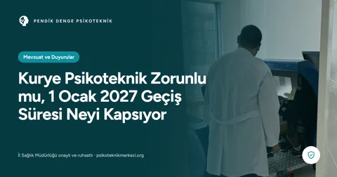 Kurye Psikoteknik Zorunlu mu, 1 Ocak 2027 Geçiş Süresi Neyi Kapsıyor