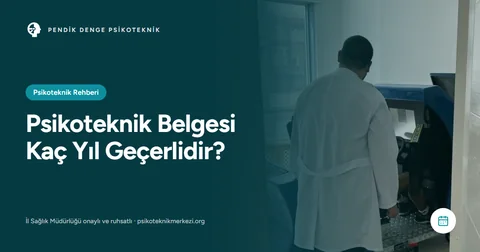 Psikoteknik Belgesi Kaç Yıl Geçerlidir?