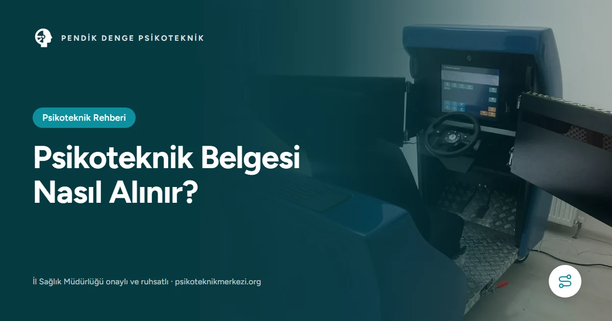 Psikoteknik Belgesi Nasıl Alınır? - Pendik Denge Psikoteknik Merkezi