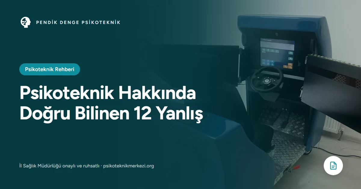 Psikoteknik Hakkında Doğru Bilinen 16 Yanlış - Pendik Denge Psikoteknik Merkezi