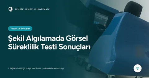 Şekil Algılamada Görsel Süreklilik Testi Sonuçları