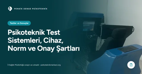 Psikoteknik Test Sistemleri, Cihaz, Norm ve Onay Şartları