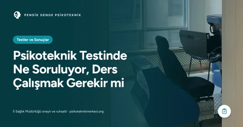 Psikoteknik Testinde Ne Soruluyor, Ders Çalışmak Gerekir mi