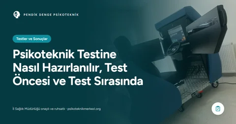 Psikoteknik Testine Nasıl Hazırlanılır, Test Öncesi ve Test Sırasında