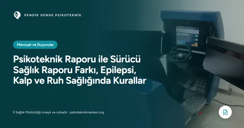 Psikoteknik Raporu ile Sürücü Sağlık Raporu Farkı, Epilepsi, Kalp ve Ruh Sağlığında Kurallar