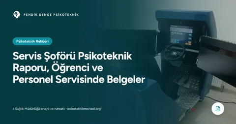 Servis Şoförü Psikoteknik Raporu, Öğrenci ve Personel Servisinde Belgeler